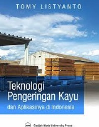 Teknologi Pengeringan Kayu Dan Aplikasinya Di Indonesia