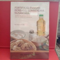 Fortifikasi pangan berbasis sumberdaya nusantara :  upaya mengatasi masalah defisiensi zat gizi mikro di Indonesia