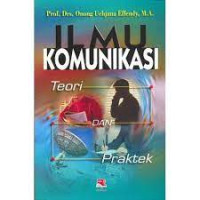Ilmu Komunikasi : Teori dan Praktek