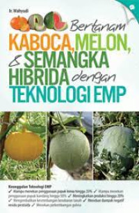 Image of Bertanam Kaboca, Melon, dan Semangka Hibrida dengan Teknologi EMP