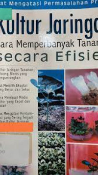 Kultur jaringan : cara memperbanyak tanaman secara efisien