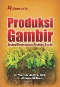 Produksi Gambir : Strategi Meningkatkan Produksi Gambir
