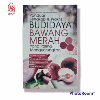 Panduan lengkap dan praktis budidaya bawang merah yang paling menguntungkan