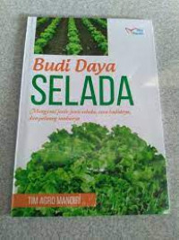 Budidaya Selada : mengenal jenis jenis selada, cara budidaya, dan peluang usahanya
