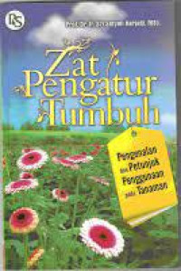 Zat pengatur tumbuh : pengenalan dan petunjuk penggunaan pada tanaman