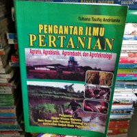 Pengantar Ilmu Pertanian : Agraris, Arobisnis, Agroindustri, dan Agroteknologi