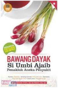 Bawang dayak si umbi ajaib penakluk aneka penyakit