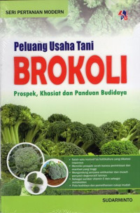Peluang usaha tani Brokoli : prospek, khasiat dan panduan budidaya