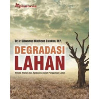 Degradasi Lahan: metode analisis dan aplikasinya dalam penggunaan lahan