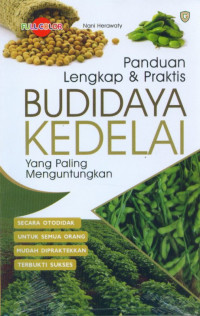 Image of Panduan lengkap dan praktis budidaya kedelai yang paling menguntungkan
