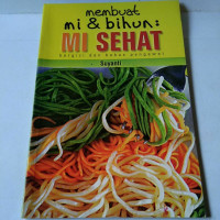 Membuat Mi Sehat bergizi dan bebas pengawet
