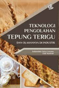 Teknologi Pengolahan Tepung Terigu Dan Olahannya Di Industri