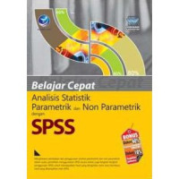 Belajar cepat analisis statistik parametrik dan non parametrik SPSS