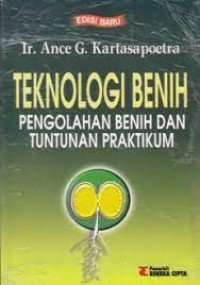 Teknologi Benih : Pengolahan Benih dan Tuntunan Praktikum