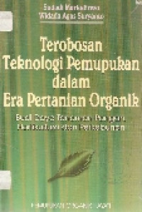 Terobosan teknologi pemupukan dalam era pertanian organik