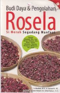 Budidaya dan Pengolahan Rosela : si merah segudang manfaat